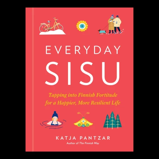 New Touch of Finland Everyday Sisu: Tapping into Finnish Fortitude for a Happier, More Resilient Life ${1}